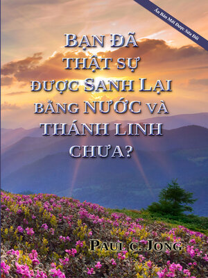 cover image of Bạn đã thật sự được sanh lại bằng nước và Thánh linh chưa? [Ấn Bản Mới Được Sửa Đổi]